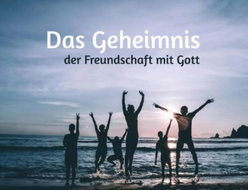 Das Geheimnis der Freundschaft mit Gott